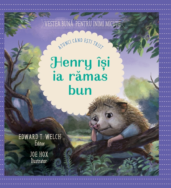 Henry isi ia ramas bun (Seria: Vestea buna pentru inimi micute) - Povestiri pentru copii Henry isi ia ramas bun (Seria: Vestea buna pentru inimi micute) - Povestiri pentru copii