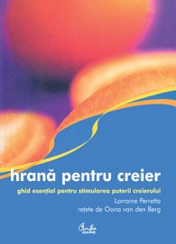 Hrană pentru creier - Ghid esenţial pentru stimularea puterii creierului