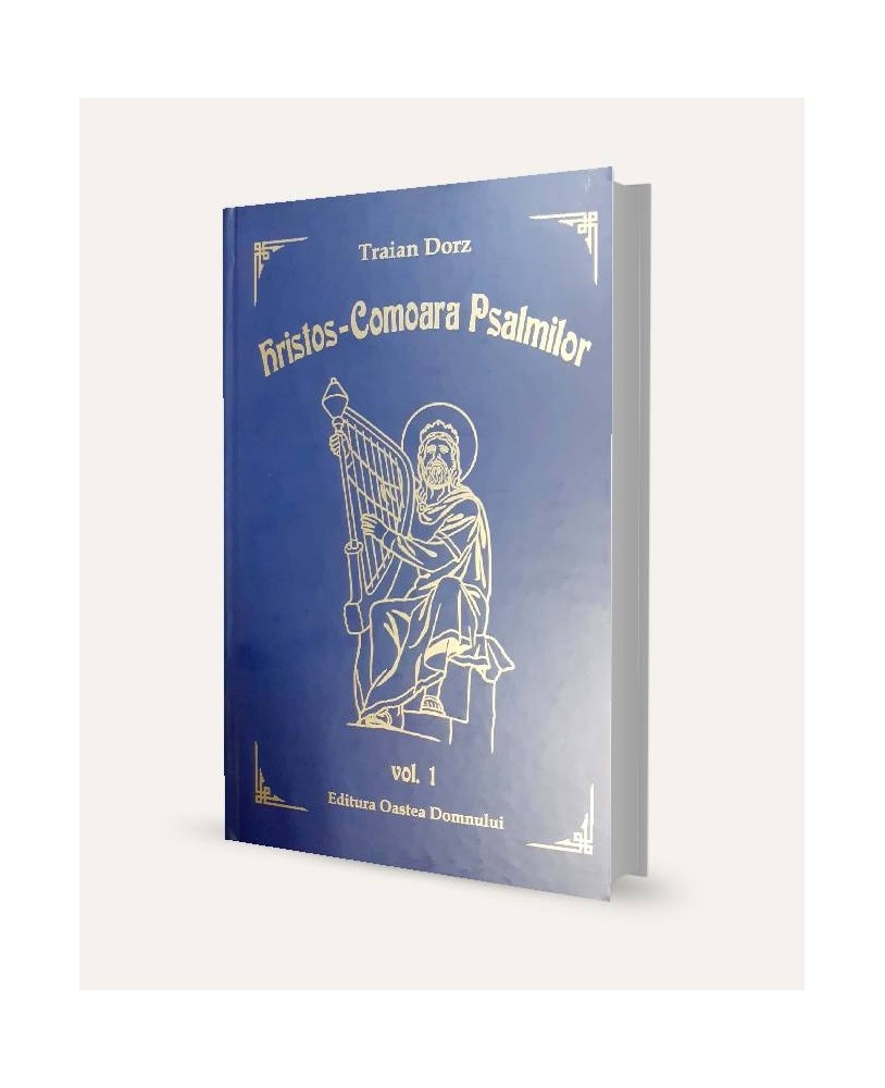 Hristos - Comoara Psalmilor Vol.1 - Meditații zilnice, rugăciuni și cântări din Psalmi Hristos - Comoara Psalmilor Vol.1 - Meditații zilnice, rugăciuni și cântări din Psalmi