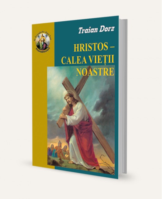 Hristos - Calea vietii - Meditatii crestine la evanghelia dupa Ioan