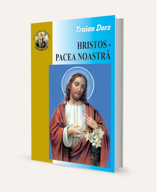 Hristos - Pacea noastra - Meditatii crestine la evanghelia dupa Ioan