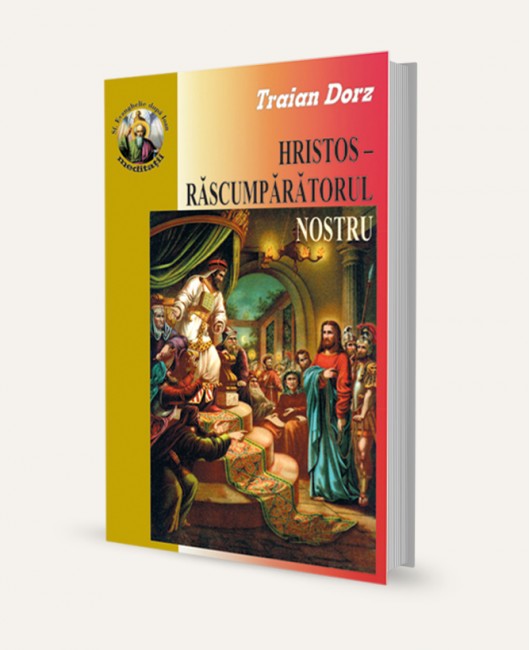 Hristos - Rascumparatorul nostru - Meditatii crestine la evanghelia dupa Ioan Hristos - Rascumparatorul nostru - Meditatii crestine la evanghelia dupa Ioan