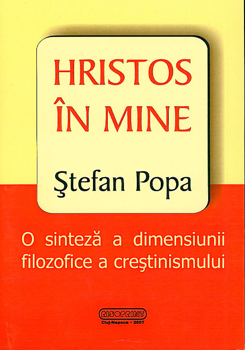 Hristos in mine. O sinteza a dimensiunii filosofice a crestinismului Hristos in mine. O sinteza a dimensiunii filosofice a crestinismului