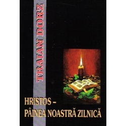 Hristos Painea noastra zilnica - poezii Traian Dorz
