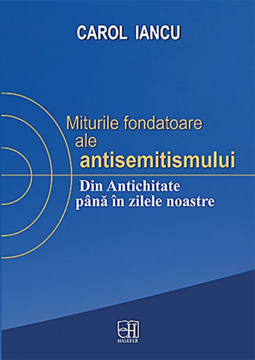 Miturile fondatoare ale antisemitismului. Din Antichitate până în zilele noastre Miturile fondatoare ale antisemitismului. Din Antichitate până în zilele noastre