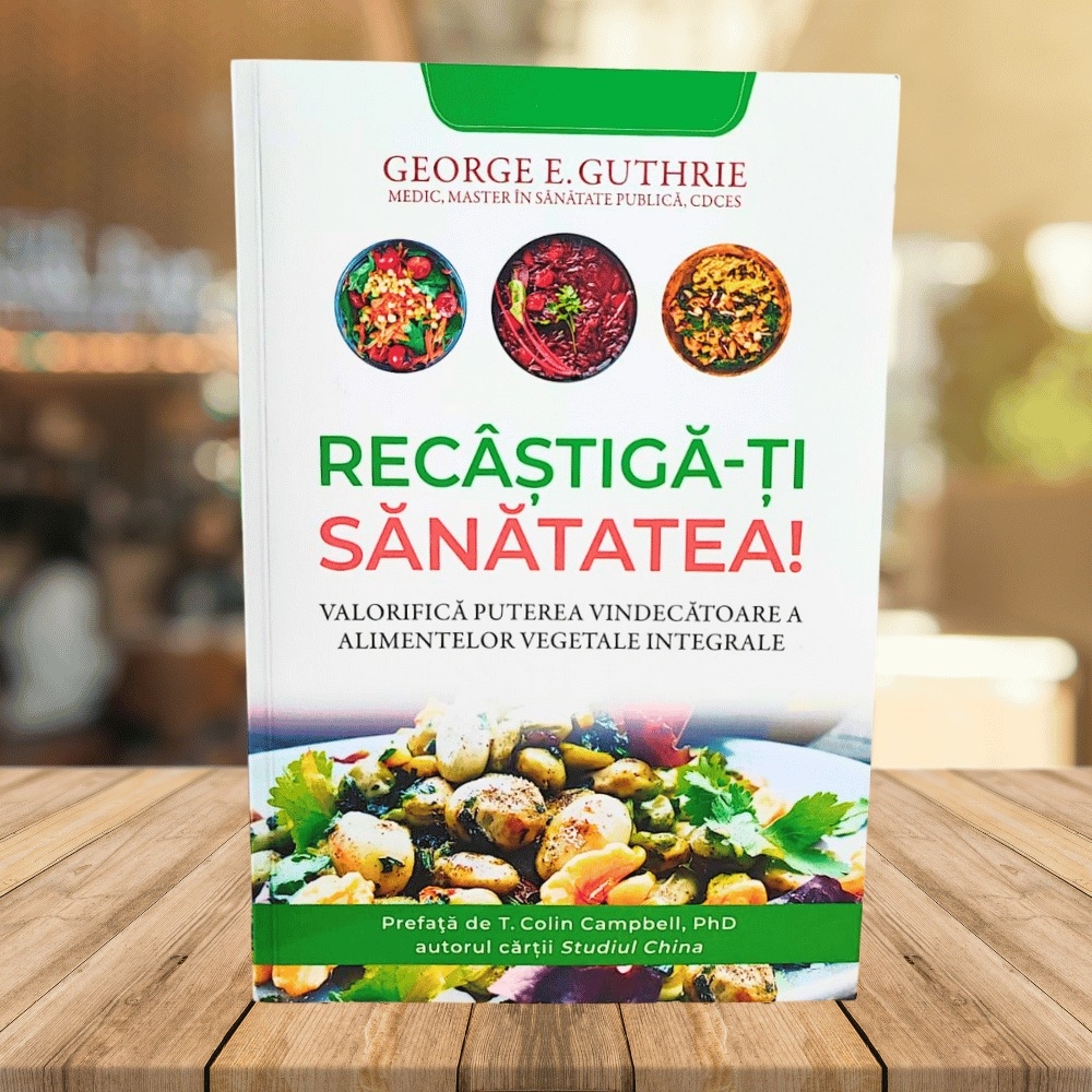 Recâștigă-ți sănătatea! -  Valorifică puterea vindecătoare a alimentelor vegetale integrale Recâștigă-ți sănătatea! -  Valorifică puterea vindecătoare a alimentelor vegetale integrale