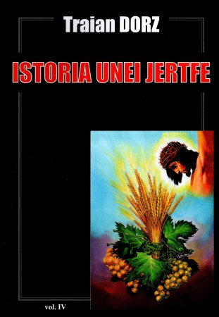 Istoria unei jertfe. Vol. IV Istoria unei jertfe. Vol. IV