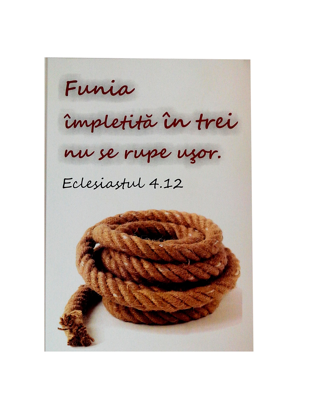 Felicitare A6 - Funia impletita in trei nu se rupe usor