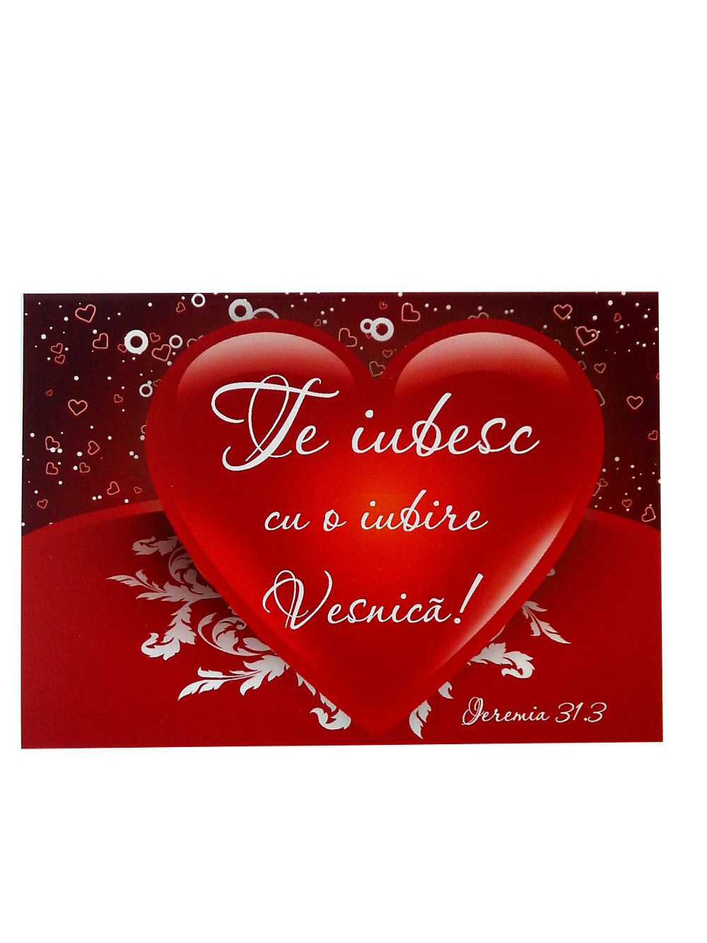 Felicitare A6 - Te iubesc cu o iubire vesnica! Felicitare A6 - Te iubesc cu o iubire vesnica!