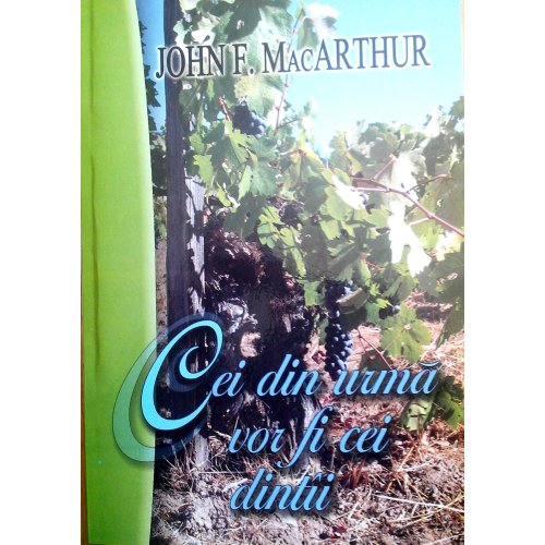 Cei din urma vor fi cei dintai - Comentarii biblice din Evanghelia dupa Matei