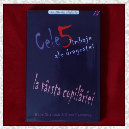 Cele 5 limbaje ale dragostei la varsta copilariei Cele 5 limbaje ale dragostei la varsta copilariei