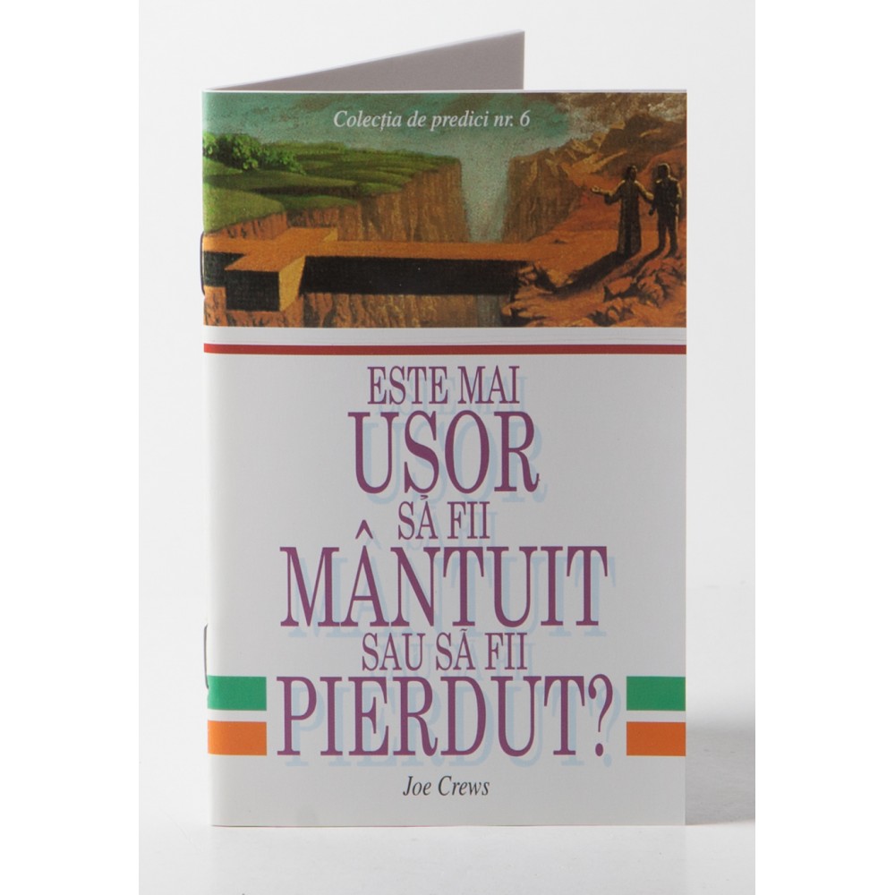 Predici scrise - Este mai usor sa fii mantuit sau sa fii pierdut?, vol. 6 (brosura) Predici scrise - Este mai usor sa fii mantuit sau sa fii pierdut?, vol. 6 (brosura)
