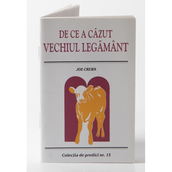 Predici scrise-De ce a cazut vechiul legamant, vol.13 (brosura) Predici scrise-De ce a cazut vechiul legamant, vol.13 (brosura)
