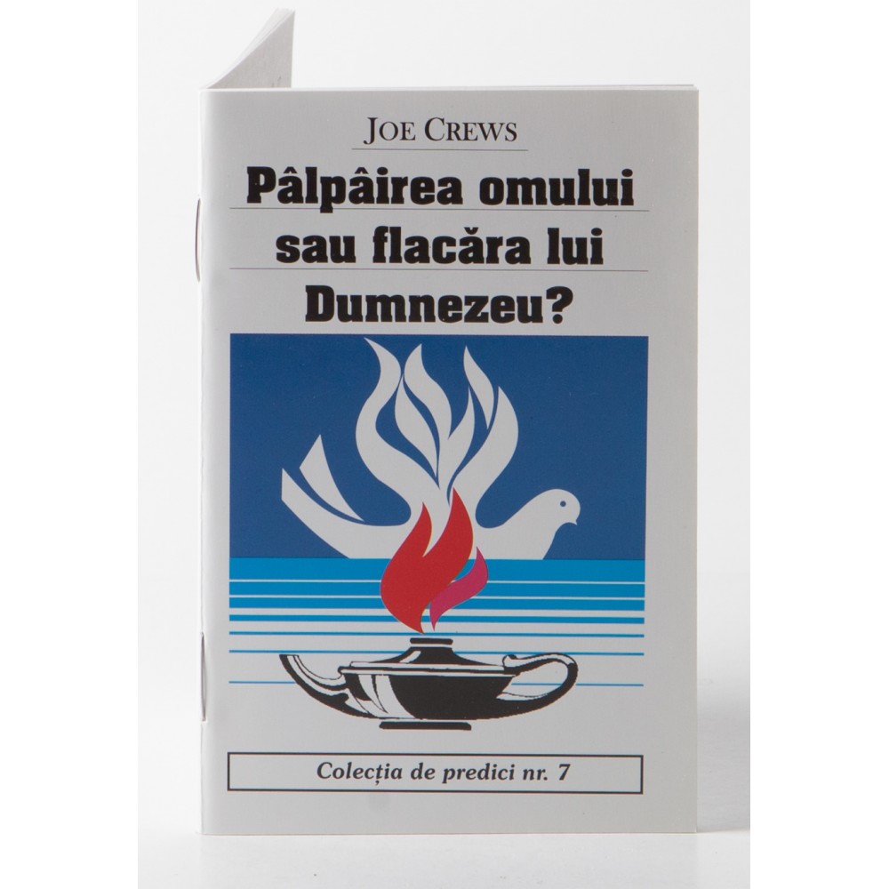 Predici scrise - Palpairea omului sau flacara?, vol. 7 (brosura) Predici scrise - Palpairea omului sau flacara?, vol. 7 (brosura)