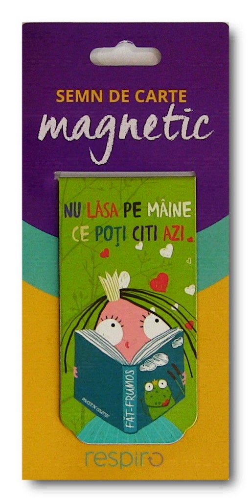 Semn de carte magnetic - Nu lasa pe maine ce poti citi azi Semn de carte magnetic - Nu lasa pe maine ce poti citi azi