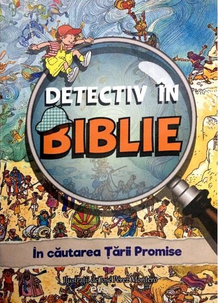 Detectiv în Biblie - În căutarea poporului lui Dumnezeu - Povestiri biblice pentru copii Detectiv în Biblie - În căutarea poporului lui Dumnezeu - Povestiri biblice pentru copii