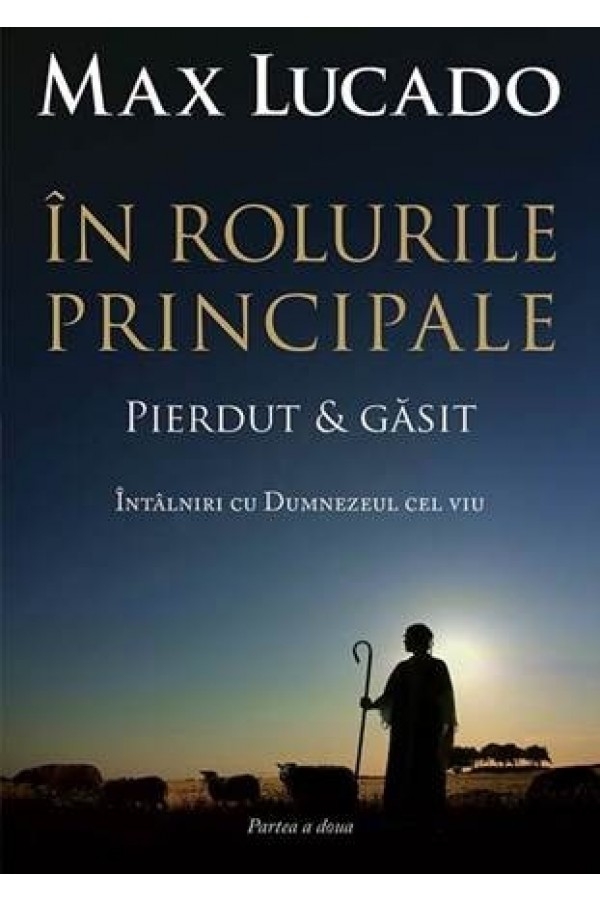 In rolurile principale 2: pierdut si gasit - Intalniri cu Dumnezeul Cel viu In rolurile principale 2: pierdut si gasit - Intalniri cu Dumnezeul Cel viu