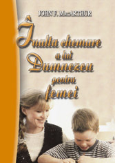 Inalta chemare a lui Dumnezeu pentru femei Inalta chemare a lui Dumnezeu pentru femei