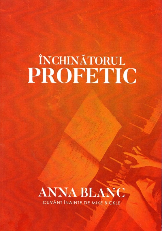 Inchinatorul profetic - Dezvoltare spirituala Inchinatorul profetic - Dezvoltare spirituala