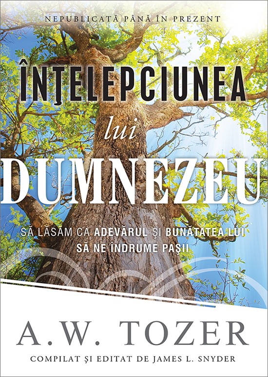 Intelepciunea lui Dumnezeu. Sa lasam ca adevarul si bunatatea Lui sa ne indrume pasii Intelepciunea lui Dumnezeu. Sa lasam ca adevarul si bunatatea Lui sa ne indrume pasii