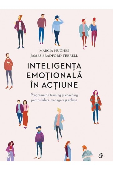 Inteligenţa emoţională în actiune - Programe de training si coaching pentru lideri, manageri si echipe Inteligenţa emoţională în actiune - Programe de training si coaching pentru lideri, manageri si echipe
