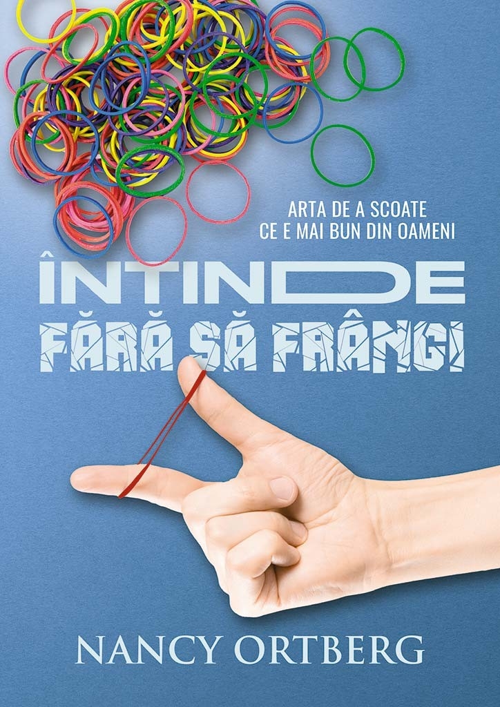 Intinde fara sa frangi. Arta de a scoate ce e mai bun din oameni Intinde fara sa frangi. Arta de a scoate ce e mai bun din oameni