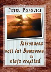 Intronarea voii lui Dumnezeu in viata crestina Intronarea voii lui Dumnezeu in viata crestina