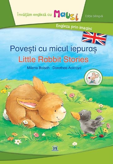 Povesti cu micul iepuras - Little Rabbit Stories - Bilingv - Povestiri pentru copii Bilingve (5+) Povesti cu micul iepuras - Little Rabbit Stories - Bilingv - Povestiri pentru copii Bilingve (5+)
