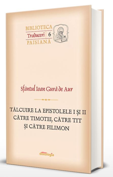 Tâlcuire la epistolele I și II către Timotei, către Tit și către Filimon Tâlcuire la epistolele I și II către Timotei, către Tit și către Filimon