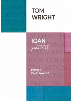 Comentariu biblic: Ioan pentru toți, vol. 1 Comentariu biblic: Ioan pentru toți, vol. 1