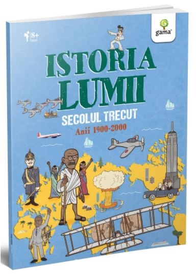 Istoria lumii - Secolul trecut - Carte de cultura generala pentru copii (8+ ani) Istoria lumii - Secolul trecut - Carte de cultura generala pentru copii (8+ ani)
