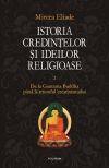 Istoria credintelor si ideilor religioase. Vol. II: De la Gautama Buddha pina la triumful crestinismului