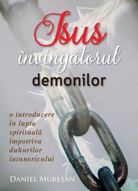 Isus învingatorul demonilor. O introducere în lupta spirituală împotriva duhurilor - Dezvoltarea spirituală Isus învingatorul demonilor. O introducere în lupta spirituală împotriva duhurilor - Dezvoltarea spirituală