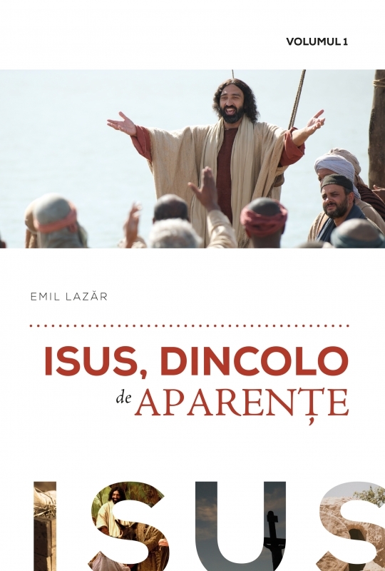 Isus, dincolo de aparențe – vol. 1 - Studiu Biblic