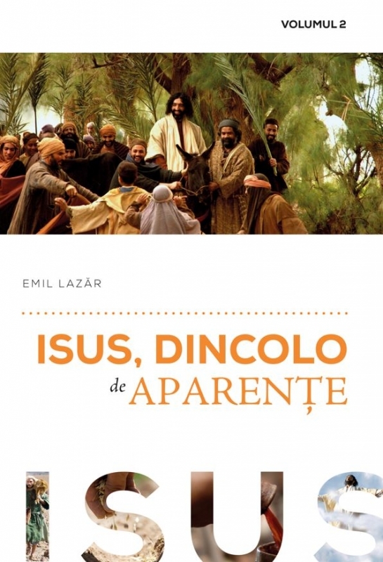Isus, dincolo de aparențe – vol. 2 Isus, dincolo de aparențe – vol. 2