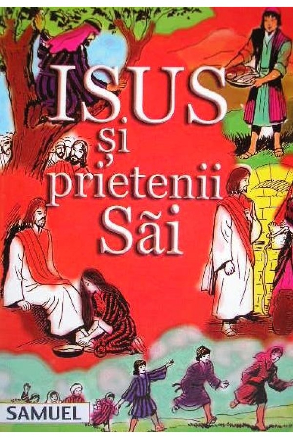 Isus si prietenii Sai - Activitati biblice pentru copii Isus si prietenii Sai - Activitati biblice pentru copii