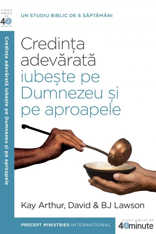 Credința adevărată iubește pe Dumnezeu și pe aproapele - studiu biblic
