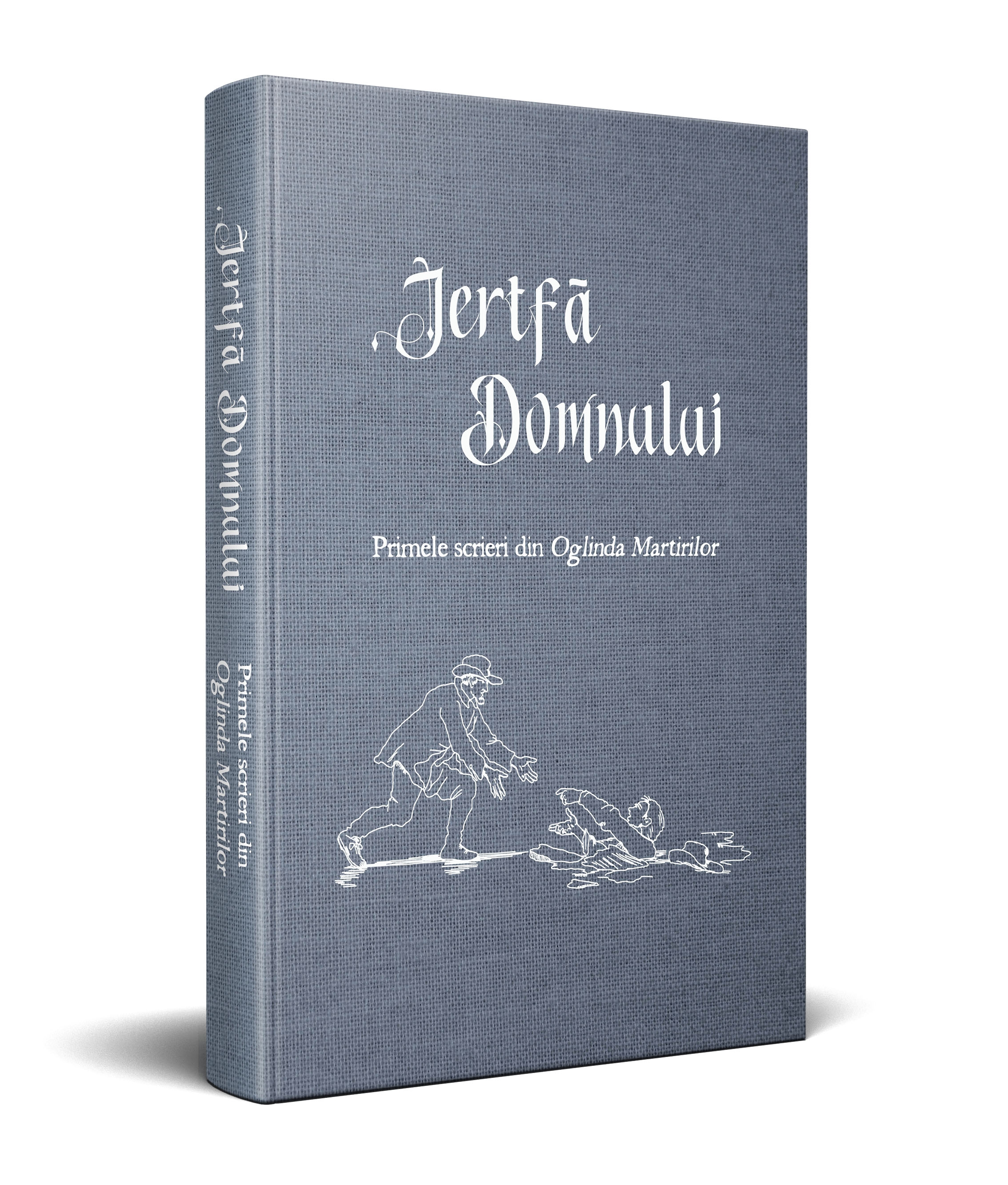 Jertfă Domnului - Primele scrieri din Oglinda Martirilor Jertfă Domnului - Primele scrieri din Oglinda Martirilor