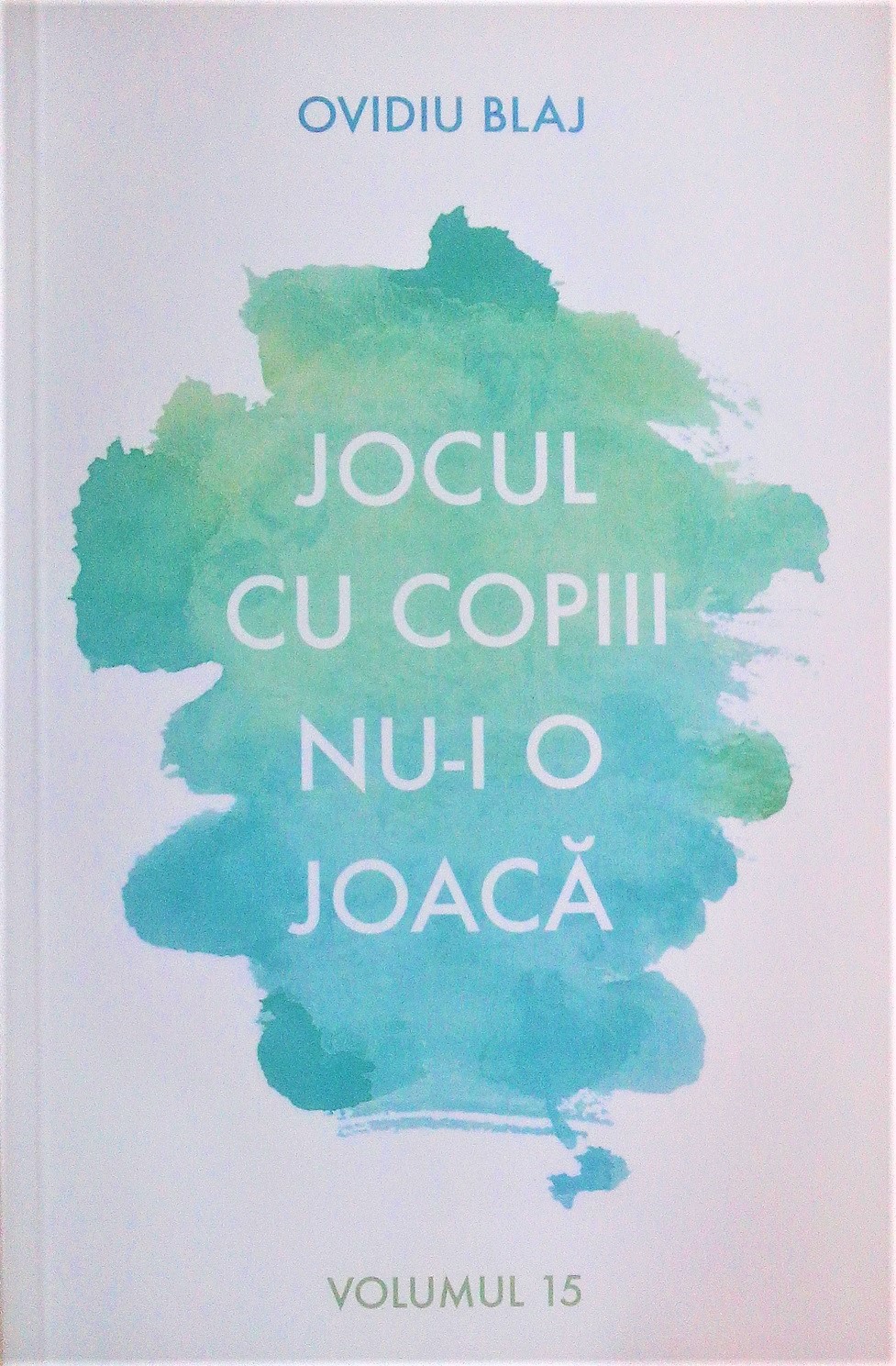 Jocul cu copiii nu-i o joaca. Volumul 15 Jocul cu copiii nu-i o joaca. Volumul 15