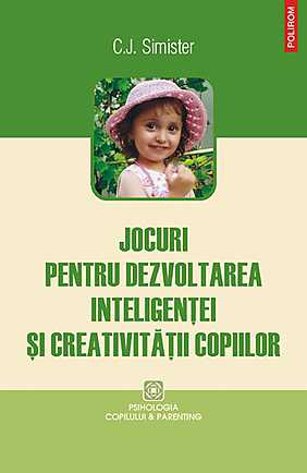 Jocuri pentru dezvoltarea inteligentei si creativitatii copiilor Jocuri pentru dezvoltarea inteligentei si creativitatii copiilor