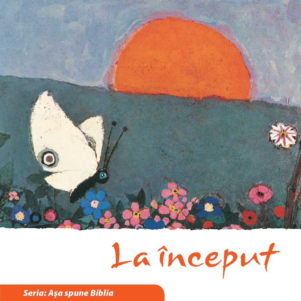 La inceput (Seria: Asa spune Biblia) La inceput (Seria: Asa spune Biblia)