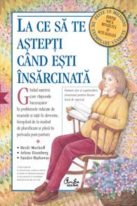 La ce să te aştepţi când eşti însărcinată - Ediţia a II-a La ce să te aştepţi când eşti însărcinată - Ediţia a II-a