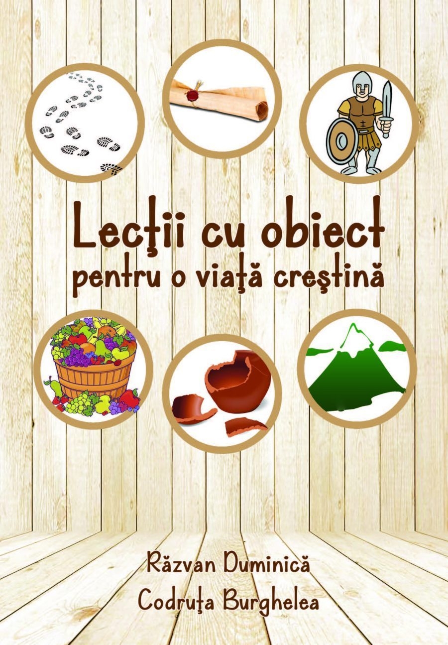 Lectii cu obiect pentru o viata crestina - Manual de predare copiilor Lectii cu obiect pentru o viata crestina - Manual de predare copiilor