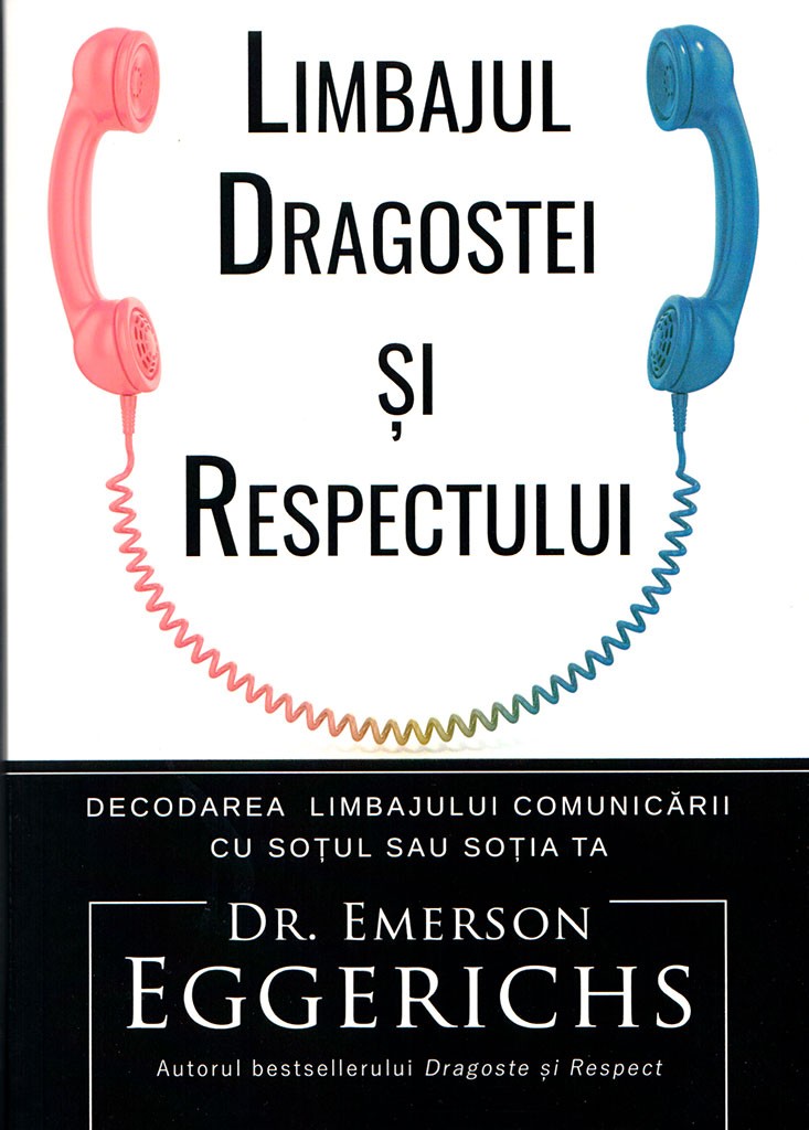 Limbajul dragostei si respectului - Decodarea  limbajului comunicării cu soțul sau soția