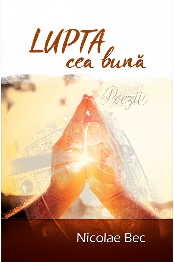 Lupta cea bună - Poezii crestine Lupta cea bună - Poezii crestine