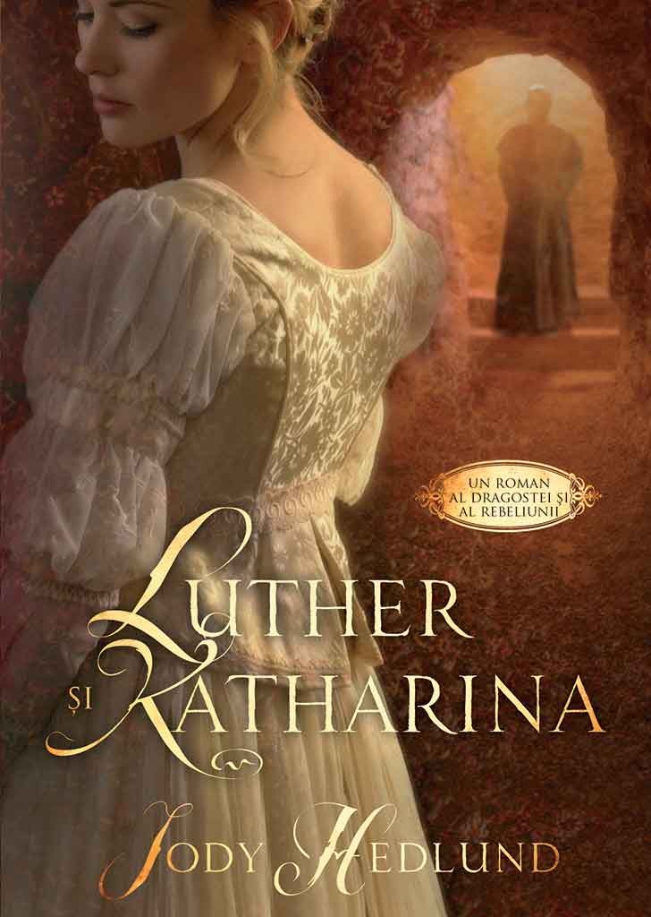 Luther si Katharina - roman crestin Luther si Katharina - roman crestin