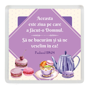 Magnet de frigider - Verset:  "Aceasta este ziua pe care a făcut-o Domnul. Să ne bucurăm şi să ne veselim în ea!" Psalmul 118:24    [19]