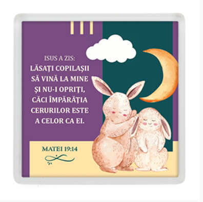 Magnet de frigider - Verset:  Isus a zis: "Lăsaţi copilaşii să vină la Mine şi nu-i opriţi, căci Împărăţia cerurilor este a celor ca ei." Matei 19:14     [22]