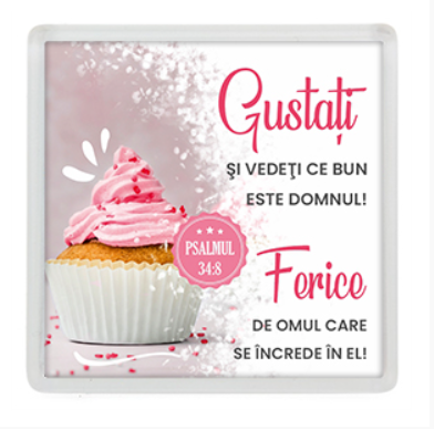 Magnet de frigider - Verset:  "Gustaţi şi vedeţi ce bun este Domnul! Ferice de omul care se încrede în El!" Psalmul 34:8   [22]