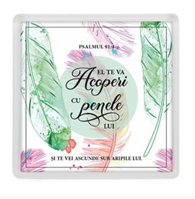 Magnet de frigider - Verset:  "El te va acoperi cu penele Lui şi te vei ascunde sub aripile Lui." Psalmul 91:4  [27]